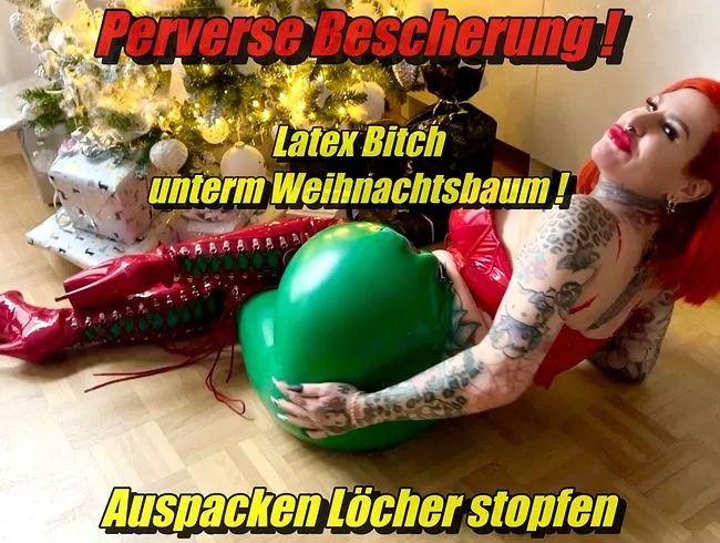 Perverse Bescherung ! Latex bitch unterm Weihnachtsbaum ! Auspacken Löcher stopfen