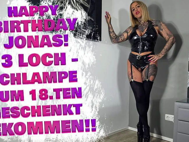 Happy Birthday Jonas! 3-Loch Schlampe zum 18.ten geschenkt bekommen!!!